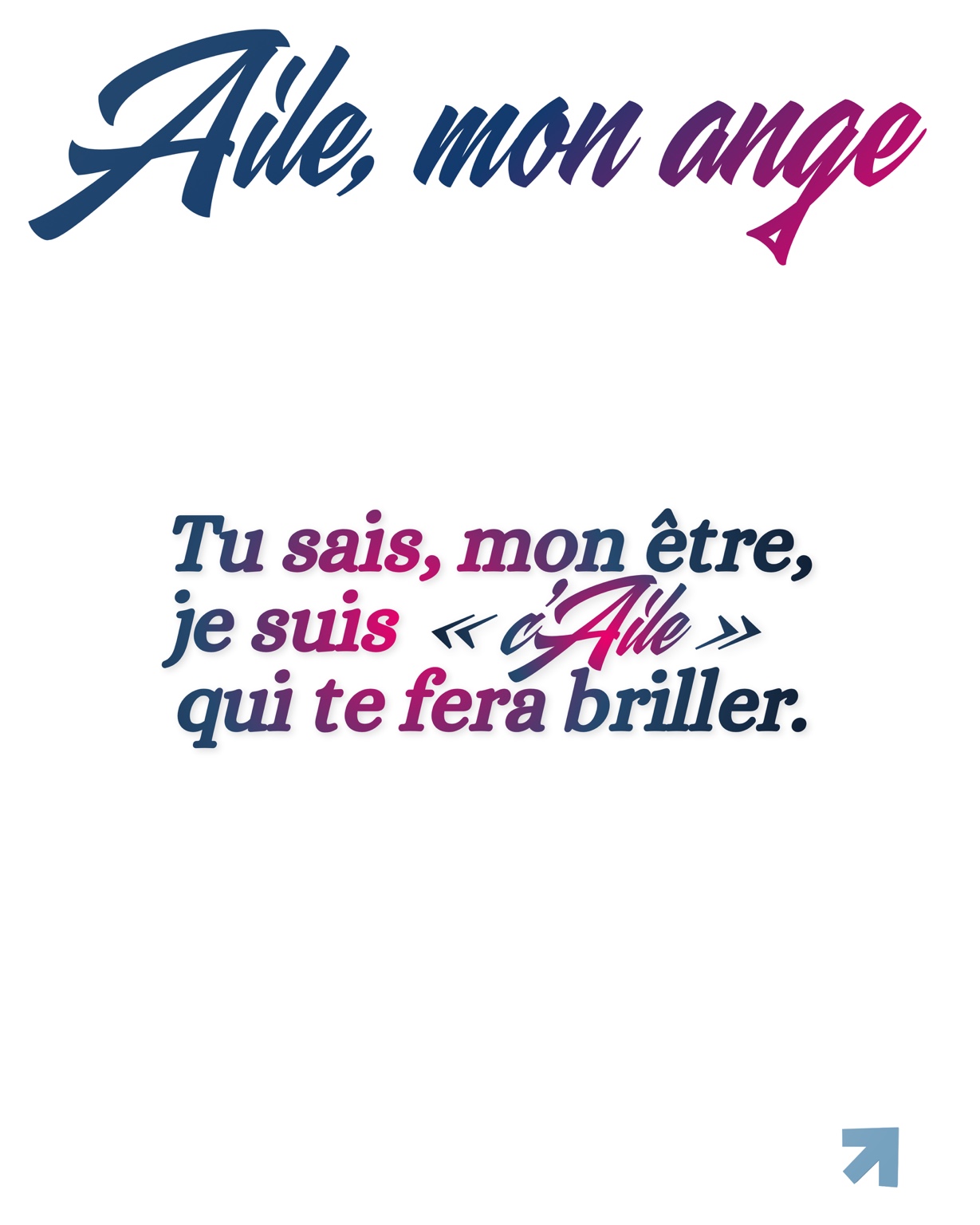 Tu sais, mon être, je suis « c’Aile » qui te fera briller.